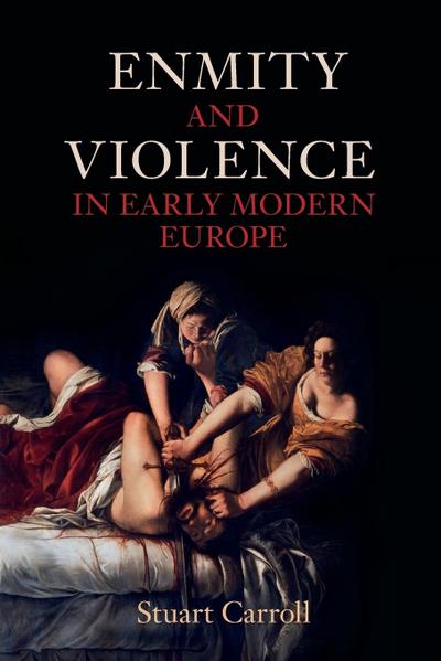 Enmity and Violence in Early Modern Europe