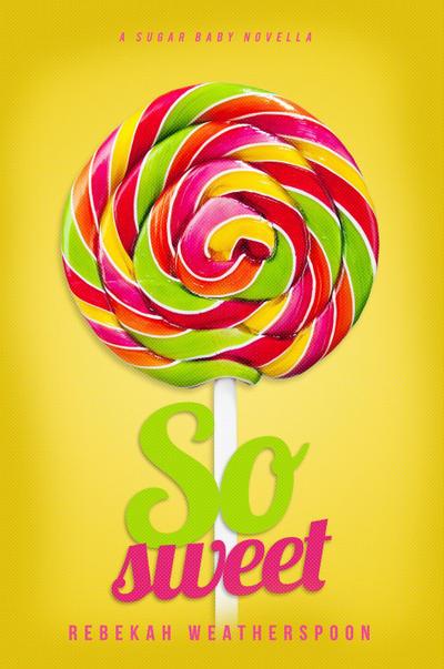 So Sweet (A Sugar Baby Novella, #1)