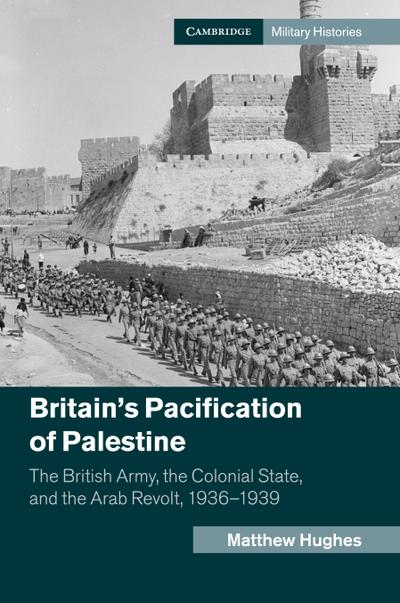 Britain’s Pacification of Palestine