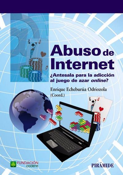 Abuso de internet : ¿antesala para la adicción al juego de azar on-line?