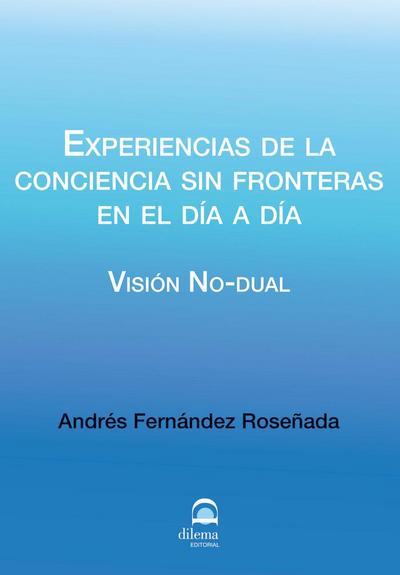 Experiencias de la conciencia sin fronteras en el día a día: Visión no-dual