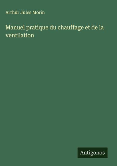 Manuel pratique du chauffage et de la ventilation