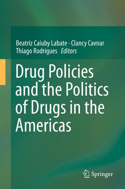Drug Policies and the Politics of Drugs in the Americas