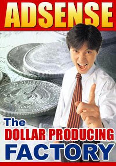Adsense - The Dollar Producing Factory