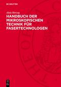 Handbuch der mikroskopischen Technik für Fasertechnologen von Alois Herzog | Ebook