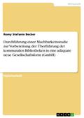 Durchführung einer Machbarkeitsstudie zur Vorbereitung der Überführung der kommunalen Bibliotheken in eine adäquate neue Gesellschaftsform (GmbH)