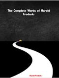 The Complete Works of Harold Frederic