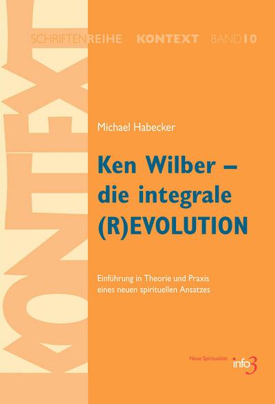 Ken Wilber - die integrale (R)EVOLUTION