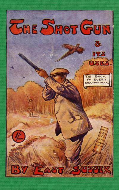 The Shotgun & Its Uses (History of Shooting Series)
