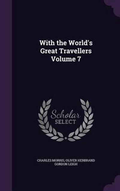 With the World’s Great Travellers Volume 7