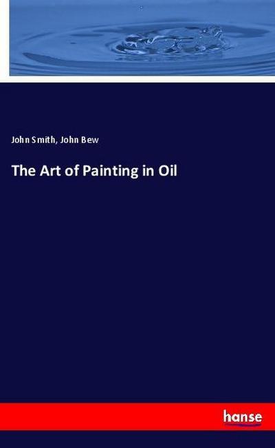 The Art of Painting in Oil