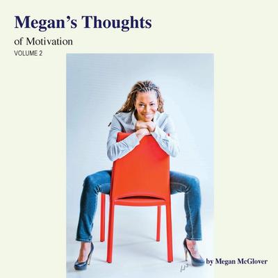 Megan’s Thoughts of Motivation - Volume 2