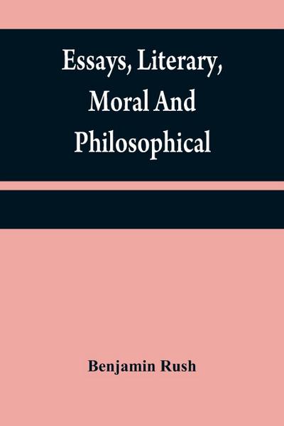 Essays, literary, moral and philosophical