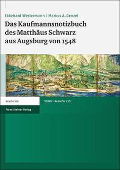 Das Kaufmannsnotizbuch des Matthäus Schwarz aus Augsburg von 1548