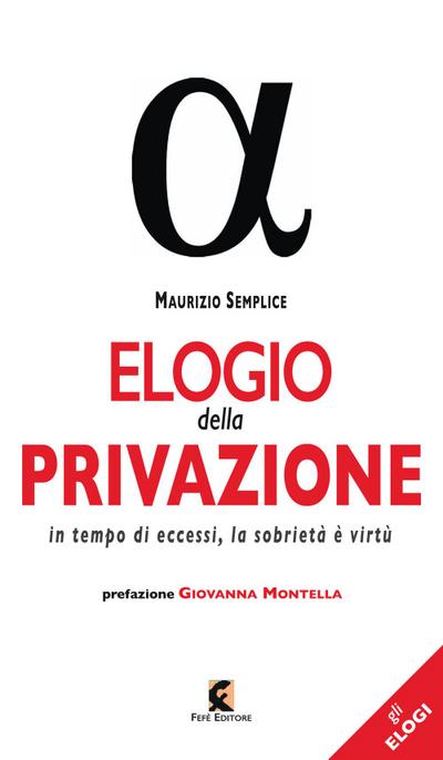 Semplice, M: Elogio della privazione. In tempo di eccessi, l