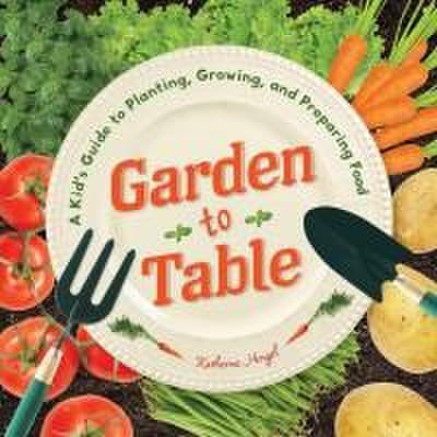 Hengel, K: Garden to Table