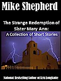 The Strange Redemption of Sister Mary Ann: A Collection of Short Stories