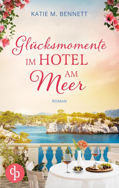 Glücksmomente im Hotel am Meer | Wholesome Feel Good Liebesroman