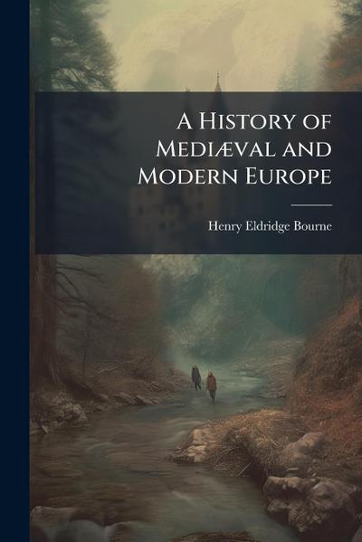 A History of MediÃ]val and Modern Europe