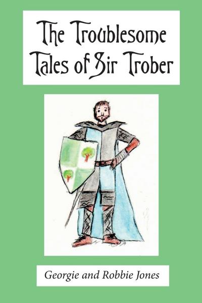 The Troublesome Tales of Sir Trober
