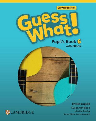 Guess What! British English Level 6 Pupil’s Book with eBook Updated
