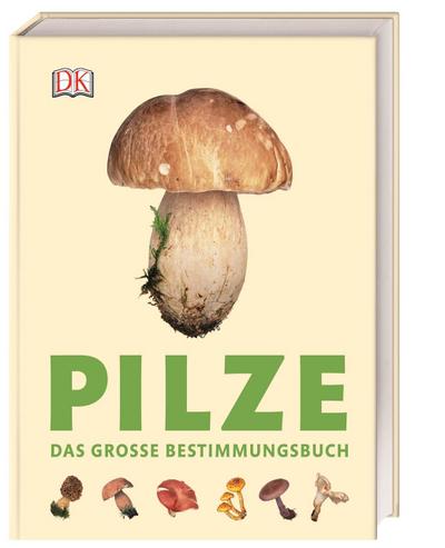 Pilze: Das große Bestimmungsbuch