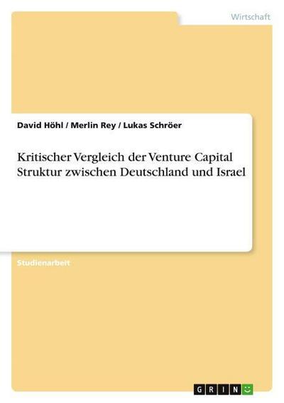 Kritischer Vergleich der Venture Capital Struktur zwischen Deutschland und Israel