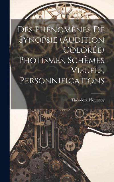Des Phénomènes De Synopsie (Audition Colorée) Photismes, Schèmes Visuels, Personnifications