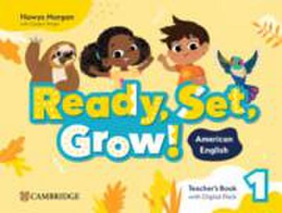 Ready, Set, Grow! Level 1 Teacher’s Book with Digital Pack American English