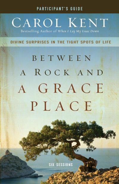 Between a Rock and a Grace Place Participant’s Guide