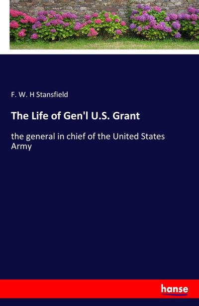 The Life of Gen’l U.S. Grant