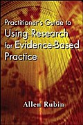 Practitioner’s Guide to Using Research for Evidence-Based Practice