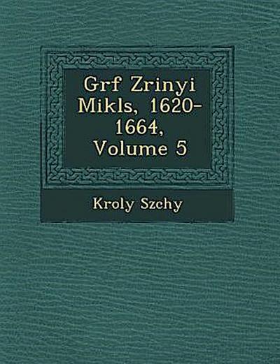 Gr F Zrinyi Mikl S, 1620-1664, Volume 5