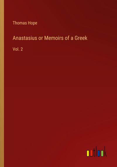 Anastasius or Memoirs of a Greek