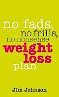 No Fads, No Frills, No Nonsense Weight Loss Plan