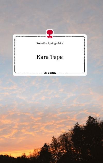 Kara Tepe. Life is a Story - story.one