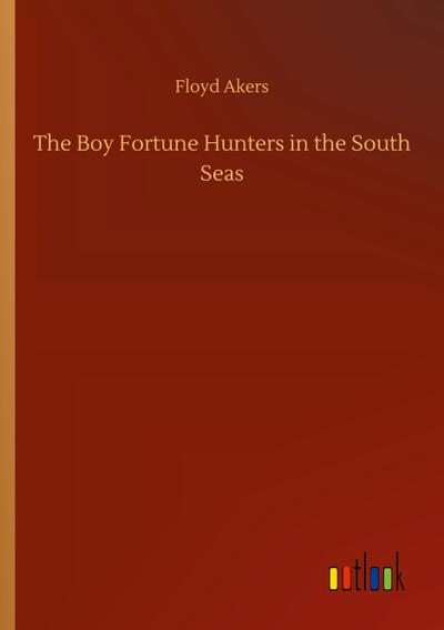 The Boy Fortune Hunters in the South Seas