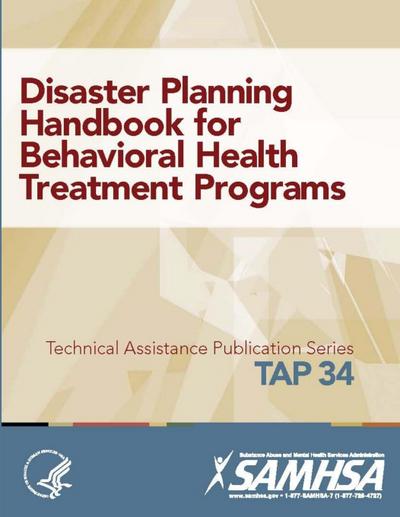 Disaster Planning Handbook for Behavioral Health Treatment Programs (TAP 34)