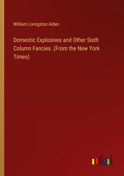 Domestic Explosives and Other Sixth Column Fancies. (From the New York Times)