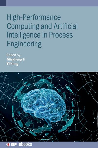 High-Performance Computing and Artificial Intelligence in Process Engineering
