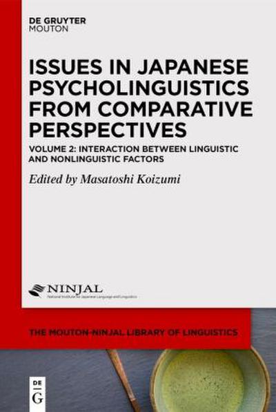 Issues in Japanese Psycholinguistics from Comparative Perspectives Interaction Between Linguistic and Nonlinguistic Factors