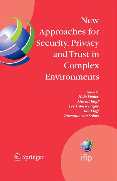 New Approaches for Security, Privacy and Trust in Complex Environments