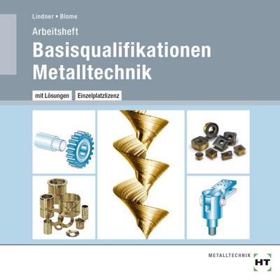 Basisqualifikationen Metalltechnik, Arbeitsheft mit eingetragenen Lösungen, CD-ROM