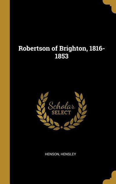 Robertson of Brighton, 1816-1853