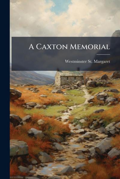 A Caxton Memorial