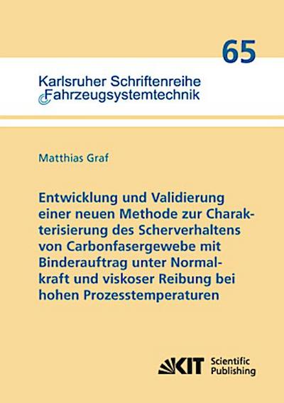 Entwicklung und Validierung einer neuen Methode zur Charakterisierung des Scherverhaltens von Carbonfasergewebe mit Binderauftrag unter Normalkraft und viskoser Reibung bei hohen Prozesstemperaturen