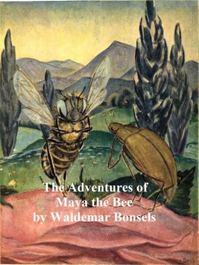 The Adventures of Maya the Bee (Illustrated)