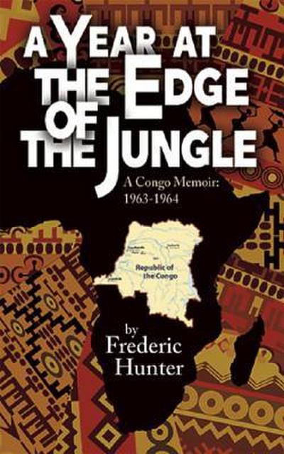 Hunter, F: Year at the Edge of the Jungle
