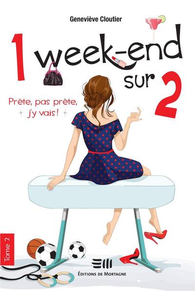 1 week-end sur 2 02 : Prête, pas prête, j’y vais !