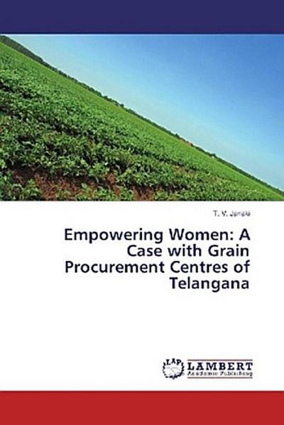 Empowering Women: A Case with Grain Procurement Centres of Telangana